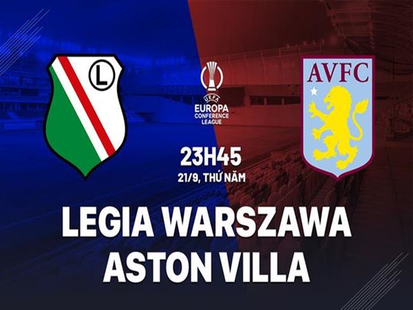 Nhận định Legia Warszawa vs Aston Villa