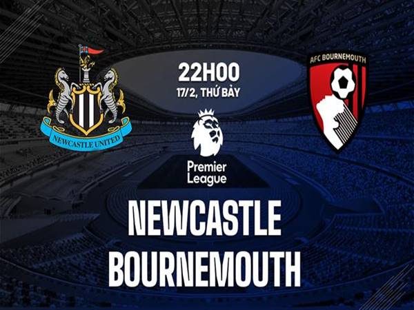 Nhận định trận Newcastle vs Bournemouth